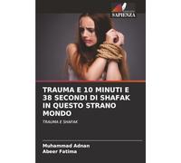 TRAUMA E 10 MINUTI E 38 SECONDI DI SHAFAK IN QUESTO STRANO MONDO: TRAUMA E SHAFAK