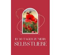 Trauma-Heilung für überforderte Mamas: 30 Tage Selbstliebe: Traumasensibles Arbeitsbuch für innere Stabilität, Heilung des inneren Kindes und mehr Selbstannahme