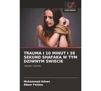 TRAUMA I 10 MINUT I 38 SEKUND SHAFAKA W TYM DZIWNYM ŚWIECIE: TRAUMA I SHAFAK