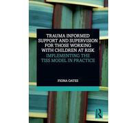 Trauma Informed Support and Supervision for Those Working with Children at Risk: Implementing the TISS Model in Practice