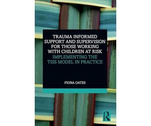 Trauma Informed Support and Supervision for Those Working with Children at Risk: Implementing the TISS Model in Practice