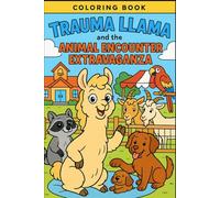 Trauma Llama and the Animal Encounter Extravaganza: Coloring Book (The Adventures of Trauma Llama)