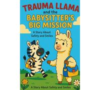 Trauma Llama and the Babysitter’s Big Mission: A Safety Adventure: Coloring Book (The Adventures of Trauma Llama)