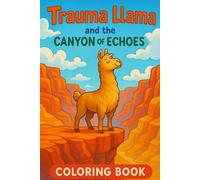 Trauma Llama and the Canyon of Cruel Echoes: Coloring Book