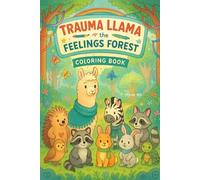 Trauma Llama and the Feelings Forest Susurrus: Coloring Book