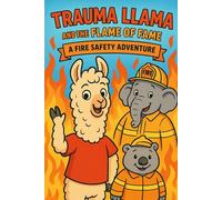 Trauma Llama and the Flame of Fame: A Fire Safety Adventure: Coloring Book (The Adventures of Trauma Llama)