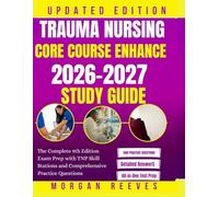 TRAUMA NURSING CORE COURSE ENHANCE 2026-2027 STUDY GUIDE: The Complete 9th Edition Exam Prep with TNP Skill Stations and Comprehensive Practice Questions