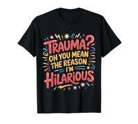 Trauma? Oh, You Mean The Reason I'm Hilarious |- Camiseta gráfica económica, Hombre, Negro, XL