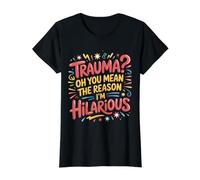Trauma? Oh, You Mean The Reason I'm Hilarious |- Camiseta gráfica económica, Mujer, Negro, M