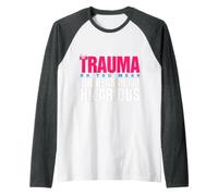 Trauma? Oh, You Mean The Reason I'm Hilarious Camiseta Manga Raglan