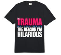 Trauma? Oh, You Mean The Reason I'm Hilarious Comfort Colors Adult Heavyweight T-Shirt