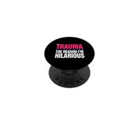 Trauma? Oh, You Mean The Reason I'm Hilarious PopSockets PopGrip Adhesivo
