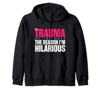 Trauma? Oh, You Mean The Reason I'm Hilarious Sudadera con Capucha
