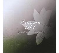 Trauma Pet - You Cant Feel This