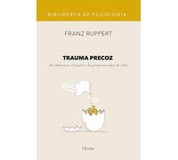 Trauma precoz. El embarazo, el parto y los primeros años de vida: 0 (Biblioteca de Psicología)