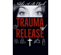 Trauma Release: A true trauma testimony, created for YOU to find hope in your healing journey too!