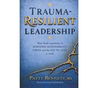 Trauma Resilient Leadership®: How Lived Experience is Reshaping Responsibility, Power and the Way we Lead at Work