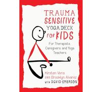 Trauma-Sensitive Yoga Deck for Kids: For Therapists, Caregivers, and Yoga Teachers