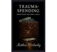 Trauma-Spending: When Money Becomes a Drug (Apophis Money Trauma)