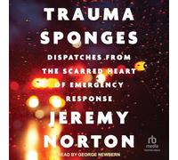 Trauma Sponges: Dispatches from the Scarred Heart of Emergency Response