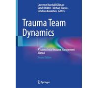 Trauma Team Dynamics: A Trauma Crisis Resource Management Manual