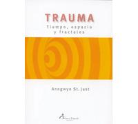 Trauma. Tiempo, espacio y fractales | Anngwyn St. Just