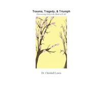Trauma, Tragedy, and Triumph