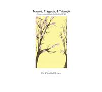 Trauma, Tragedy, and Triumph