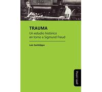 Trauma. Un estudio histórico en torno a Sigmund Freud: 3 (Estudios PSI)