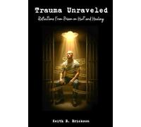 Trauma Unraveled: Reflections from Prison on Hurt and Healing