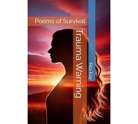 Trauma Warning: Poems of Survival: 1 (The Wound and the Flame)