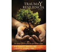 TRAUMA y RESILIENCIA: Un Apoyo Efectivo para los que Sirven a Dios