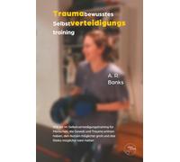 Traumabewusstes Selbstverteidigungstraining: Wie wir im Selbstverteidigungstraining für Menschen, die Gewalt und Trauma erlitten haben, den Nutzen möglichst groß und das Risiko möglichst klein halten