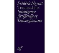 Traumachine: Intelligence artificielle et techno-fascisme