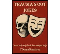 Trauma's Got Jokes: Not a self-help book, but it might help