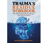 Trauma's Residue Workbook: Come Out of Lodebar