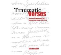 Traumatic Verses On Poetry in German from the Concentration Camps, 1933-1945 by Nader, Andres ( AUTHOR ) Dec-01-2010 Paperback