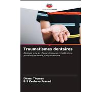Traumatismes dentaires: Étiologie, prise en charge clinique et considérations pronostiques dans la pratique dentaire