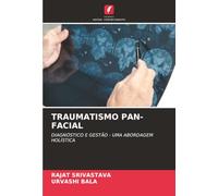 TRAUMATISMO PAN-FACIAL: DIAGNÓSTICO E GESTÃO - UMA ABORDAGEM HOLÍSTICA