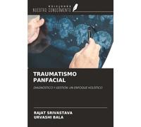 TRAUMATISMO PANFACIAL: DIAGNÓSTICO Y GESTIÓN: UN ENFOQUE HOLÍSTICO