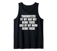 Traumatized by My Dad Not Being There Camiseta sin Mangas