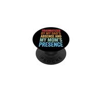 Traumatized by My Dad'S Absence and My Mom'S Presence PopSockets PopGrip Adhesivo
