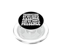 Traumatized by My Dad'S Absence and My Mom'S Presence PopSockets PopGrip para MagSafe
