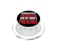 Traumatized by My Dad'S Absence and My Mom'S Presence PopSockets PopGrip para MagSafe