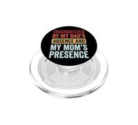 Traumatized by My Dad'S Absence and My Mom'S Presence PopSockets PopGrip para MagSafe
