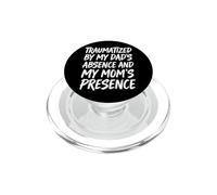 Traumatized by My Dad'S Absence and My Mom'S Presence PopSockets PopGrip para MagSafe