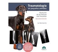 Traumatología en pequeños animales. Resolución de las fracturas más frecuentes (2.ª edición)