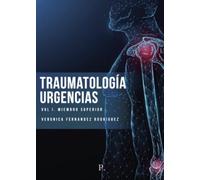 Traumatología en Urgencias: Volumen I: Miembro Superior