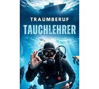 Traumberuf Tauchlehrer: Sonne, Strand und Meer