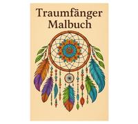 Traumfänger Malbuch: 50 spirituelle und filigrane Illustrationen: Für Kinder und Erwachsene zum Ausmalen und Entspannen